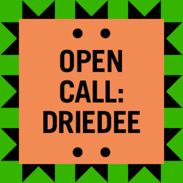 Open Call: Driedee